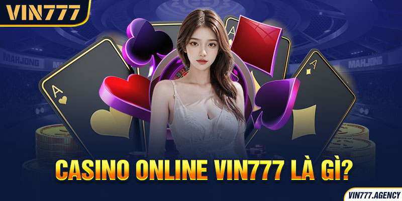 Casino online VIN777 là gì?