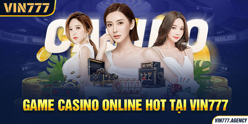 Game casino hot tại VIN777