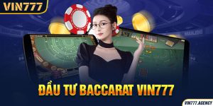 Đầu tư Baccarat VIN777